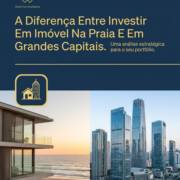 A Diferença Entre Investir Em Imóvel Na Praia E Em Grandes Capitais
