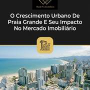 O Crescimento Urbano De Praia Grande E Seu Impacto No Mercado Imobiliário