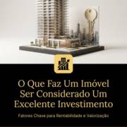 O Que Faz Um Imóvel Ser Considerado Um Excelente Investimento