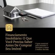 Financiamento Imobiliário: O Que Você Precisa Saber Antes De Comprar Seu Imóvel