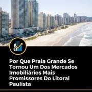 Por Que Praia Grande Se Tornou Um Dos Mercados Imobiliários Mais Promissores Do Litoral Paulista