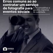 Erros comuns ao contratar um serviço de fotografia para eventos sociais
