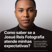 Como saber se a Josué Reis Fotografia atende minhas expectativas?