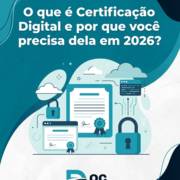 O que é Certificação Digital e por que você precisa dela em 2026?