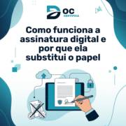 Como funciona a assinatura digital e por que ela substitui o papel