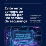 Evite erros comuns ao decidir por um serviço de segurança