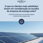 O que os clientes mais satisfeitos levam em consideração na escolha da empresa de energia solar?