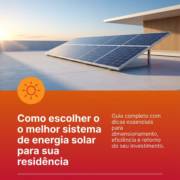 Como escolher o melhor sistema de energia solar para sua residência