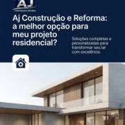 Aj Construção e Reforma: a melhor opção para meu projeto residencial?