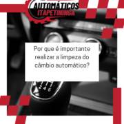 Por que é importante realizar a limpeza do câmbio automático?
