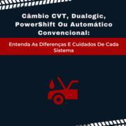 Câmbio CVT, Dualogic, PowerShift Ou Automático Convencional: Entenda As Diferenças E Cuidados De Cada Sistema