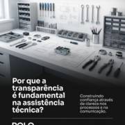 Por que a transparência é fundamental na assistência técnica?