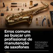 Erros comuns ao buscar um profissional de manutenção de saxofones
