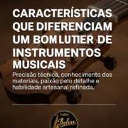 Características que diferenciam um bom luthier de instrumentos musicais