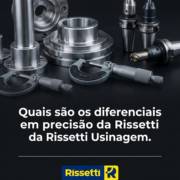 Quais são os diferenciais em precisão da Rissetti Usinagem