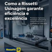 Como a Rissetti Usinagem garante eficiência e excelência