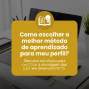 Como escolher o melhor método de aprendizado para meu perfil?