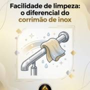 Facilidade de limpeza: o diferencial do corrimão de inox