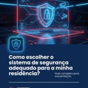 Como escolher o sistema de segurança adequado para a minha residência?