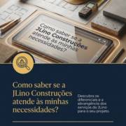 Como saber se a JLino Construções atende às minhas necessidades?