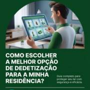 Como escolher a melhor opção de dedetização para a minha residência?