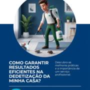 Como garantir resultados eficientes na dedetização da minha casa?
