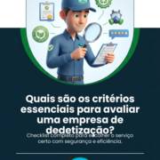 Quais são os critérios essenciais para avaliar uma empresa de dedetização?