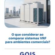 O que considerar ao comparar sistemas VRF para ambientes comerciais?