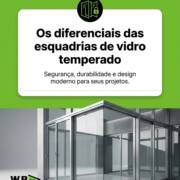 Os diferenciais das esquadrias de vidro temperado