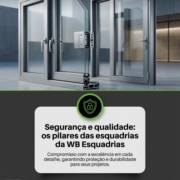 Segurança e qualidade: os pilares das esquadrias da WB Esquadrias