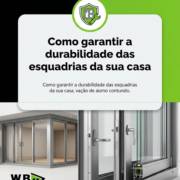 Como garantir a durabilidade das esquadrias da sua casa