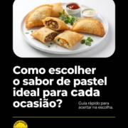 Como escolher o sabor de pastel ideal para cada ocasião?