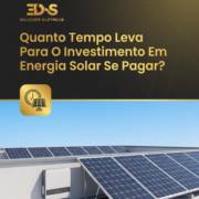Quanto Tempo Leva Para O Investimento Em Energia Solar Se Pagar?