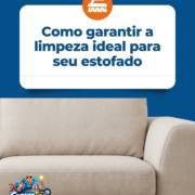 Como garantir a limpeza ideal para seu estofado