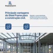 Principais vantagens do Steel Frame para a construção civil.