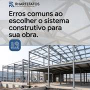 Erros comuns ao escolher o sistema construtivo para sua obra.