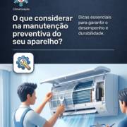O que considerar na manutenção preventiva do seu aparelho?