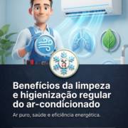 Benefícios da limpeza e higienização regular do ar-condicionado