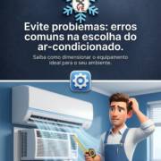 Evite problemas: erros comuns na escolha do ar-condicionado