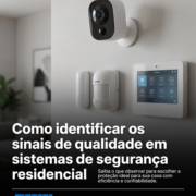 Como identificar os sinais de qualidade em sistemas de segurança residencial
