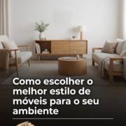 Como escolher o melhor estilo de móveis para o seu ambiente