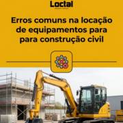 Erros comuns na locação de equipamentos para construção civil