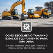 Como escolher o tamanho ideal de equipamento para sua obra