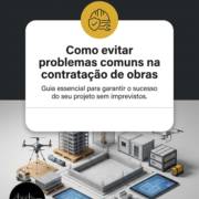 Como evitar problemas comuns na contratação de obras