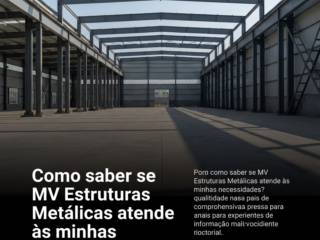 Como saber se MV Estruturas Metálicas atende às minhas necessidades?