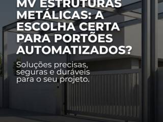 MV Estruturas Metálicas: a escolha certa para portões automatizados?