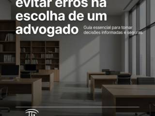 Descubra como evitar erros na escolha de um advogado