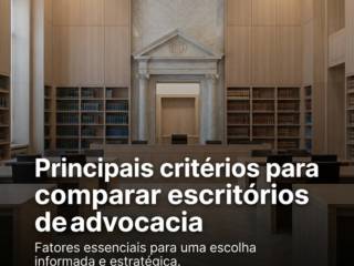 Principais critérios para comparar escritórios de advocacia