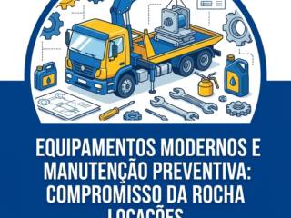 Equipamentos Modernos e Manutenção Preventiva: Compromisso Da Rocha Locações