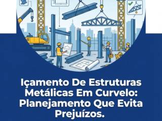 Içamento De Estruturas Metálicas Em Curvelo: Planejamento Que Evita Prejuízos